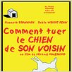 Comment tuer le chien de son voisin : affiche