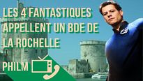 Philm - S01E10 - Les 4 fantastiques VS un BDE de La Rochelle