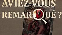 Aviez-vous remarqué ? Deadpool