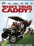 Who's Your Caddy ? streaming