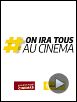 Photo : #OnIraTousAuCinema Bande-annonce VF Photo : #OnIraTousAuCinema Bande-annonce VF