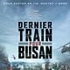 Dernier train pour Busan