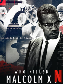 Who killed Malcolm X? - Série TV 2019 - AlloCiné