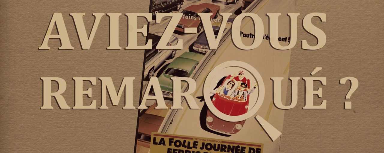 Aviez-vous remarqué ? Les petits détails cachés de La Folle Journée de Ferris Bueller
