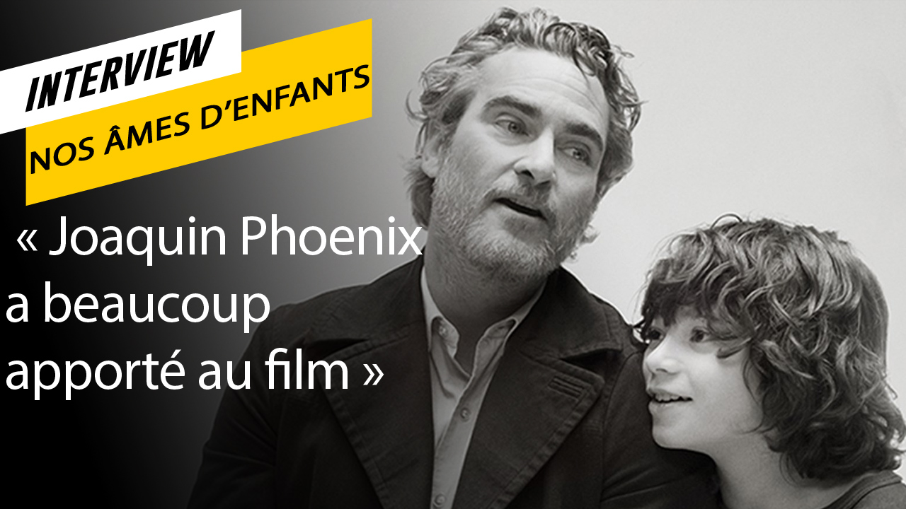 Nos âmes d'enfants : "On ne sait jamais vraiment ce que Joaquin Phoenix va faire sur un tournage"