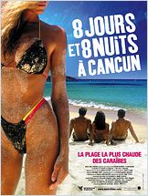 8 jours et 8 nuits à Cancun (The Real Cancun) 8 jours et 8 nuits à Cancun (The Real Cancun)