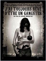J’ai toujours rêvé d’être un gangster J’ai toujours rêvé d’être un gangster