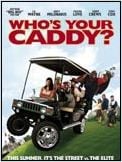 Who's your caddy Who's your caddy