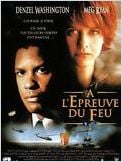 A l'épreuve du feu (Courage Under Fire) A l'épreuve du feu (Courage Under Fire)