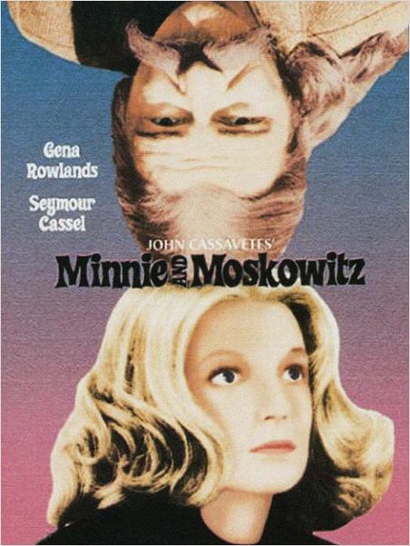 Minnie et Moskowitz (Ainsi va l'amour) : affiche Gena Rowlands, John Cassavetes, Seymour Cassel
