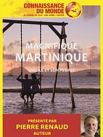 poster de Connaissance du monde : Magnifique Martinique, une île et son peuple