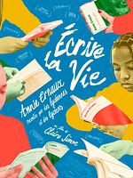 poster de Écrire la vie : Annie Ernaux racontée par des lycéennes et des lycéens