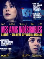 poster de Mes amis indésirables partie 1 : Dernière Diffusion à Moscou