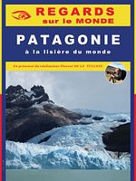 poster de Regards Sur le Monde - Patagonie, A la lisière du monde