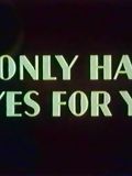 poster de I Only Have Eyes for You