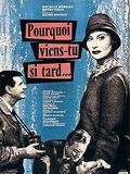 poster de Pourquoi viens-tu si tard?