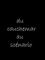 poster de Du cauchemar au scénario