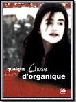 poster de Quelque chose d'organique