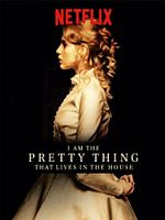 poster de I Am The Pretty Thing That Lives In The House
