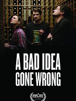 poster de A Bad Idea Gone Wrong