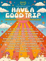 poster de Have a Good Trip : Un voyage psychédélique