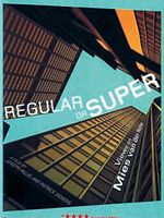 poster de Regular or Super: Views on Mies van der Rohe