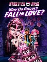 poster de Monster High : Pourquoi les goules tombent amoureuses ?