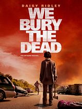 Affiche de We Bury The Dead, film à voir en streaming sur Pygargue