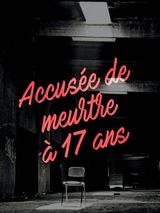 Affiche de Accusée de meurtre à 17 ans, film à voir en streaming sur Pygargue