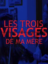 Affiche de Les trois visages de ma mère, film à voir en streaming sur Pygargue