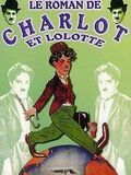 Affiche de Le roman de Charlot et Lolotte, film à voir en streaming sur Pygargue