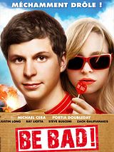 Affiche de Be Bad !, film à voir en streaming sur Pygargue