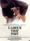 Affiche de L'Amour trop fort, film à voir en streaming sur Pygargue