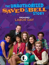 Affiche de The Unauthorized Saved by the Bell Story, film à voir en streaming sur Pygargue