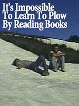 Affiche de It's Impossible to Learn to Plow by Reading Books, film à voir en streaming sur Pygargue