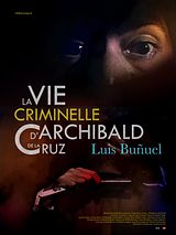 Affiche de La Vie criminelle d'Archibald de La Cruz, film à voir en streaming sur Pygargue