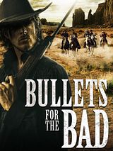 Affiche de Bullets for the Bad, film à voir en streaming sur Pygargue