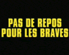 image de la vidéo Pas de repos pour les braves Bande-annonce VF