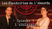 image de Les Plaidoiries de l’Absurde - E06 La réhabilitation de l’esclavage
