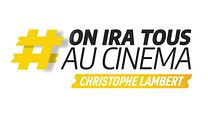 image de #OnIraTousAuCinéma - Christophe Lambert