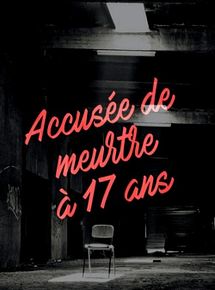 Affiche de Accusée de meurtre à 17 ans, film à voir en streaming sur Pygargue