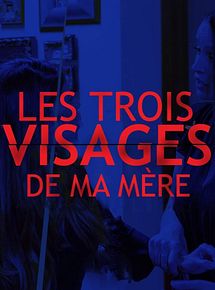 Affiche de Les trois visages de ma mère, film à voir en streaming sur Pygargue