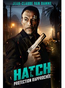 Affiche de Hatch : Protection Rapprochée, film à voir en streaming sur Pygargue