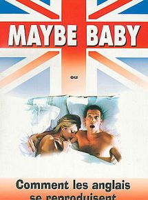 Affiche de Maybe Baby ou Comment les Anglais se reproduisent, film à voir en streaming sur Pygargue