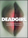 Affiche de Deadgirl, film à voir en streaming sur Pygargue