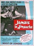 Affiche de Jamais le dimanche, film à voir en streaming sur Pygargue