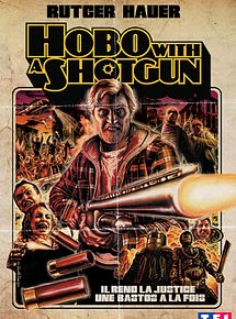 Affiche de Hobo with a Shotgun, film à voir en streaming sur Pygargue