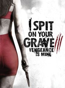 I Spit On Your Grave 3: Vengeance is Mine