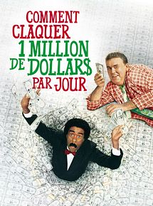 Affiche de Comment claquer un million de dollars par jour, film à voir en streaming sur Pygargue