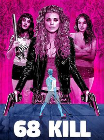 Affiche de 68 Kill, film à voir en streaming sur Pygargue